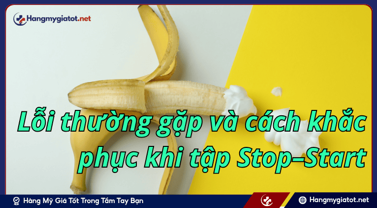 Lỗi thường gặp và cách khắc phục khi tập Stop–Start