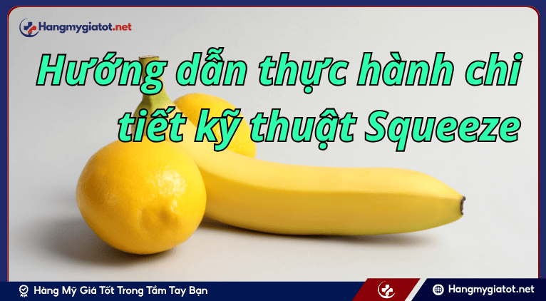 Hướng dẫn thực hành chi tiết kỹ thuật Squeeze