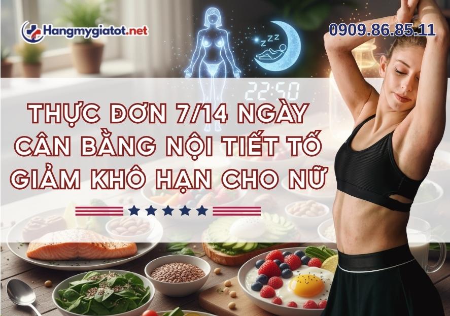 Thực đơn 7/14 ngày cân bằng nội tiết tố, giảm khô hạn cho nữ