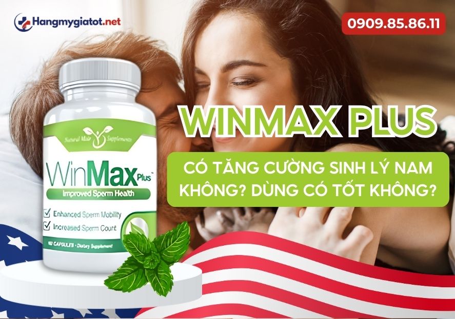 Winmax Plus có tăng cường sinh lý nam không? Dùng có tốt không?