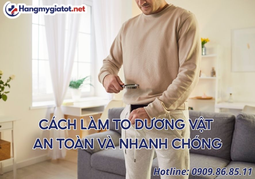 Làm sao để cậu nhỏ to hơn và “dài ra” nhanh chóng?