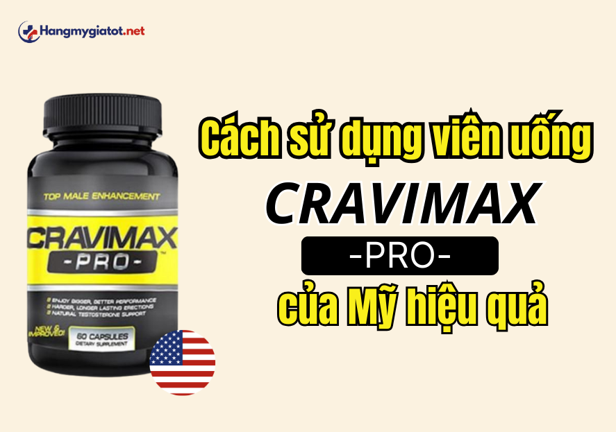 Cách sử dụng viên uống Cravimax Pro của Mỹ hiệu quả