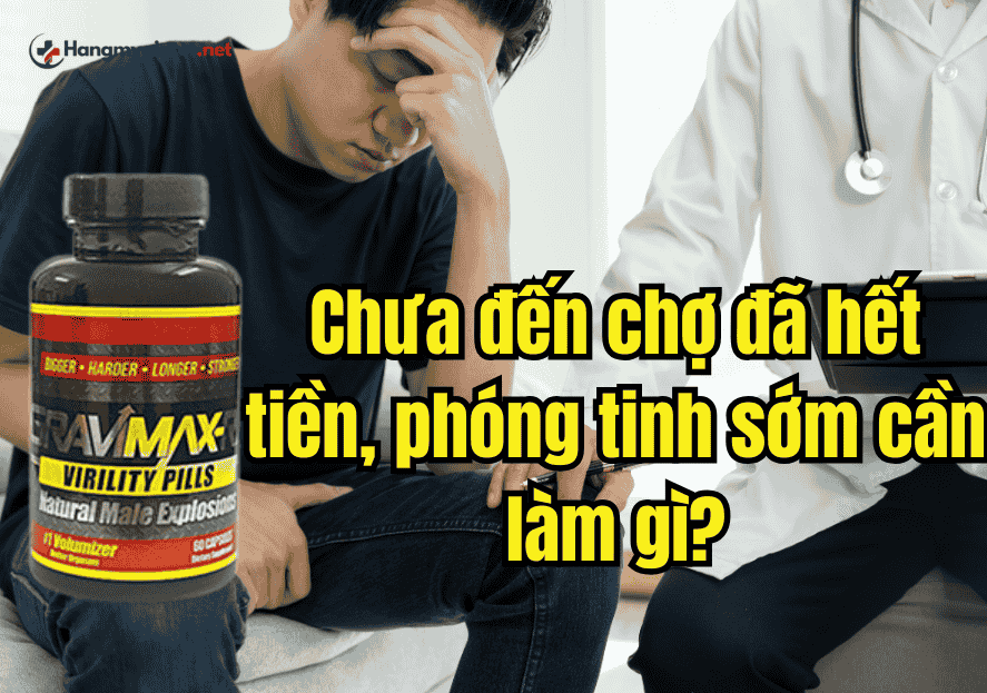 Chưa đến chợ đã hết tiền, phóng tinh sớm cần làm gì?