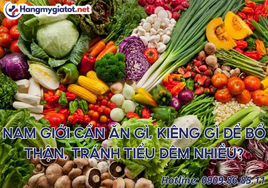 Nam giới cần ăn gì, kiêng gì để bổ thận, tránh tiểu đêm nhiều?