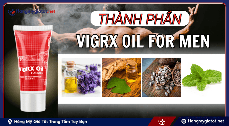 Thành phần và cơ chế tác động VigRX Oil For Men