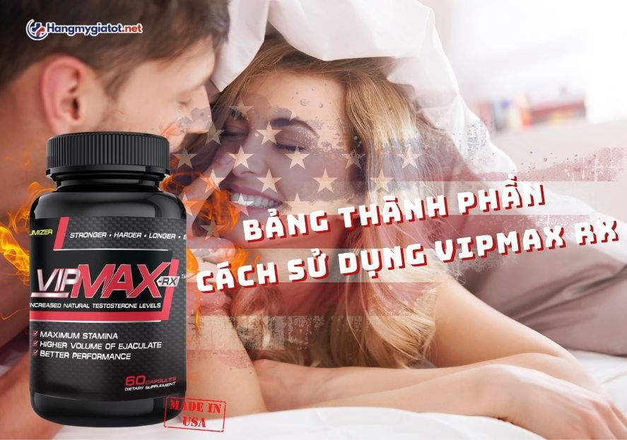 Bảng thành phần và hướng dẫn sử dụng Vipmax RX