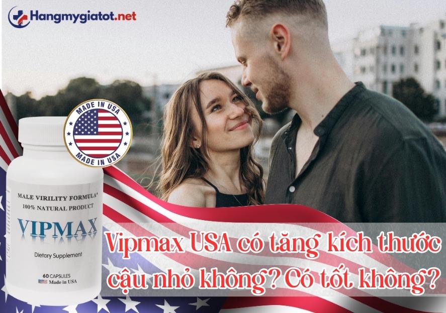 Vipmax USA có tăng kích thước cậu nhỏ không? Có tốt không?